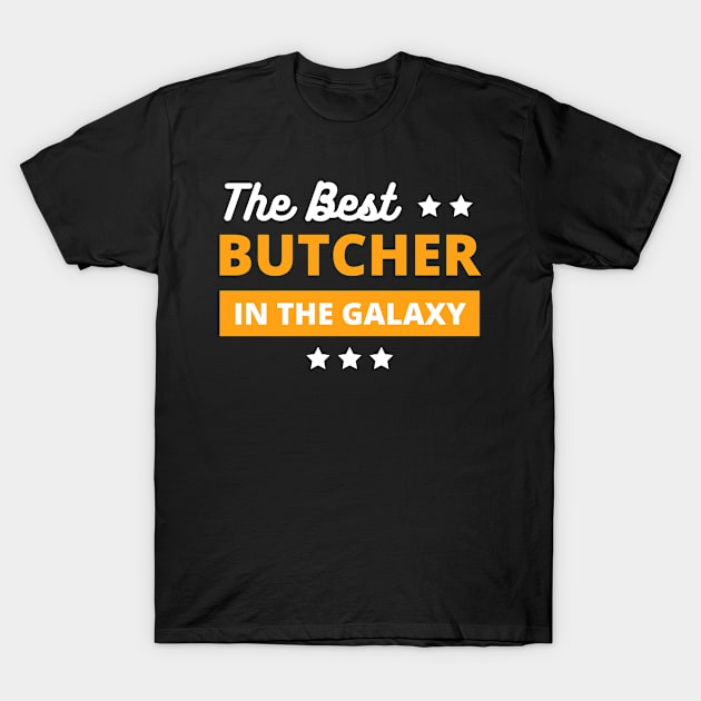 best butcher in the galaxy , best butcher gifts T-Shirt by mo_allashram